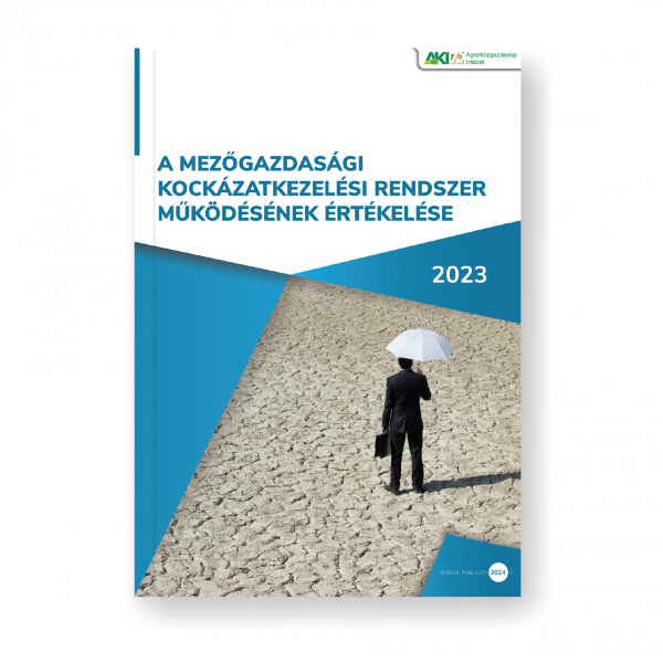 A MEZŐGAZDASÁGI KOCKÁZATKEZELÉSI RENDSZER MŰKÖDÉSÉNEK ÉRTÉKELÉSE 2023